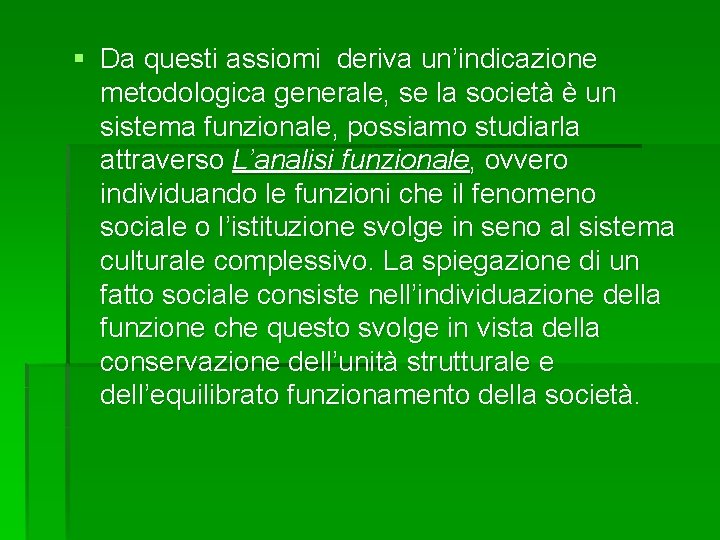 § Da questi assiomi deriva un’indicazione metodologica generale, se la società è un sistema