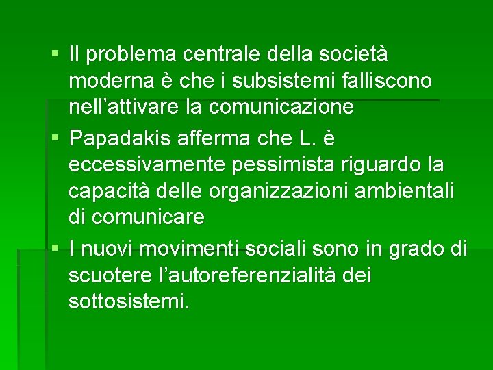 § Il problema centrale della società moderna è che i subsistemi falliscono nell’attivare la