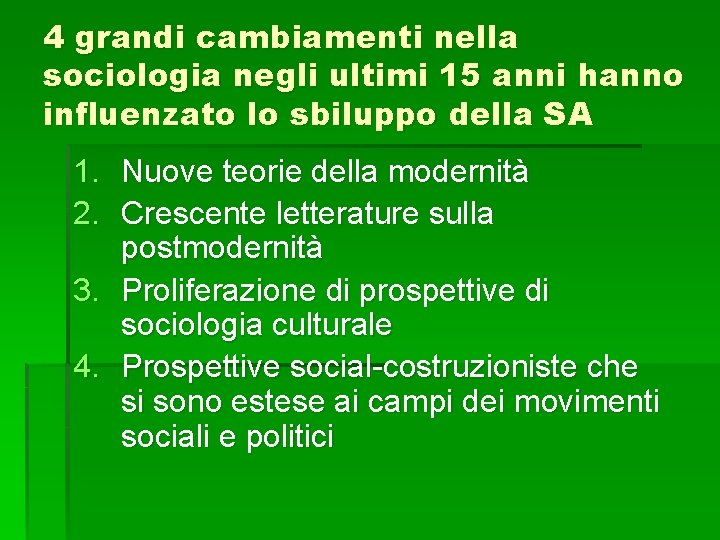 4 grandi cambiamenti nella sociologia negli ultimi 15 anni hanno influenzato lo sbiluppo della
