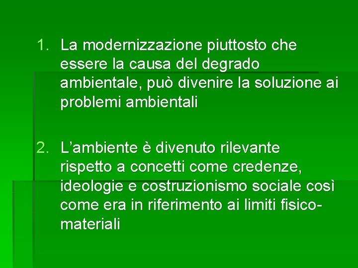 1. La modernizzazione piuttosto che essere la causa del degrado ambientale, può divenire la