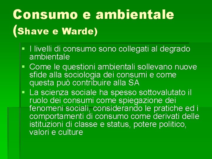 Consumo e ambientale (Shave e Warde) § I livelli di consumo sono collegati al