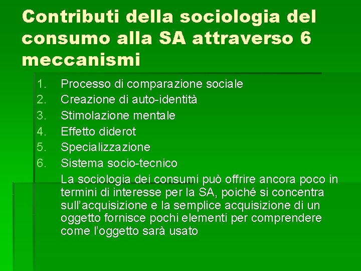 Contributi della sociologia del consumo alla SA attraverso 6 meccanismi 1. 2. 3. 4.