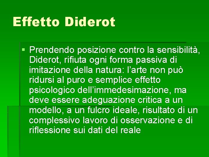 Effetto Diderot § Prendendo posizione contro la sensibilità, Diderot, rifiuta ogni forma passiva di