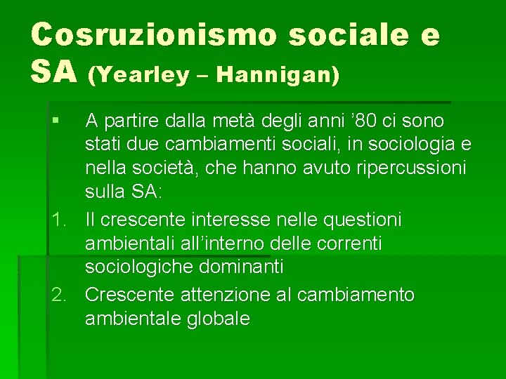 Cosruzionismo sociale e SA (Yearley – Hannigan) § A partire dalla metà degli anni