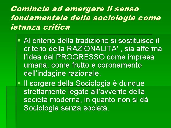 Comincia ad emergere il senso fondamentale della sociologia come istanza critica § Al criterio