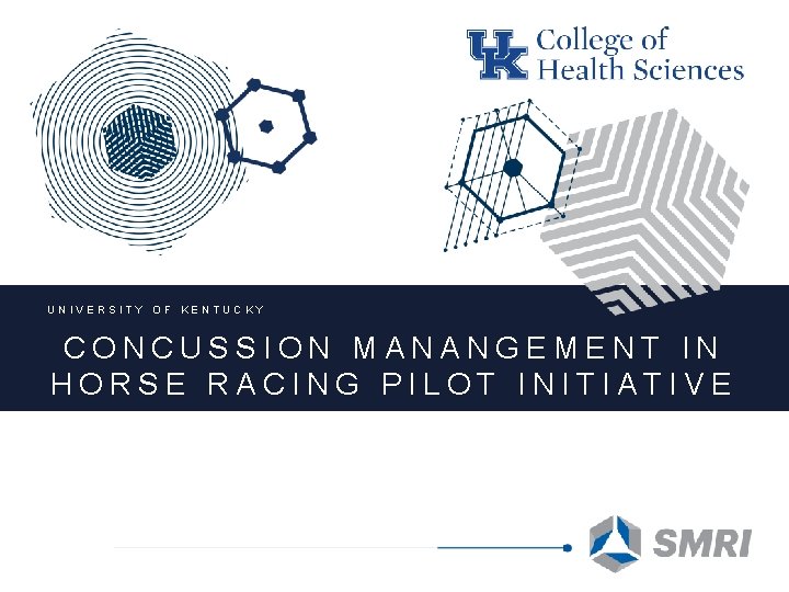 UNIVERSITY OF KENTUCKY CONCUSSION MANANGEMENT IN HORSE RACING PILOT INITIATIVE 