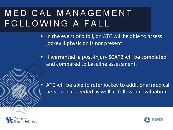 MEDICAL MANAGEMENT FOLLOWING A FALL • In the event of a fall, an ATC