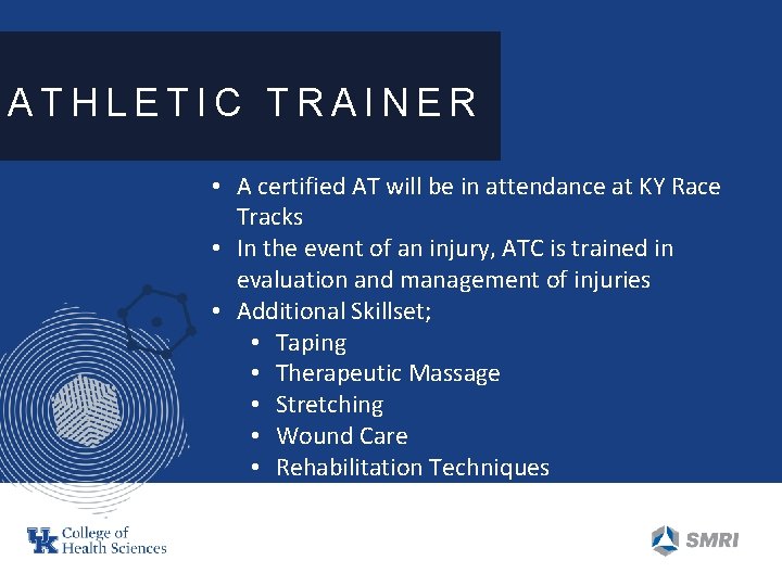 ATHLETIC TRAINER • A certified AT will be in attendance at KY Race Tracks