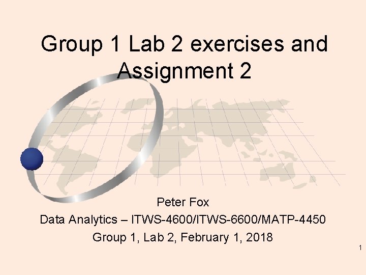 Group 1 Lab 2 exercises and Assignment 2 Peter Fox Data Analytics – ITWS-4600/ITWS-6600/MATP-4450
