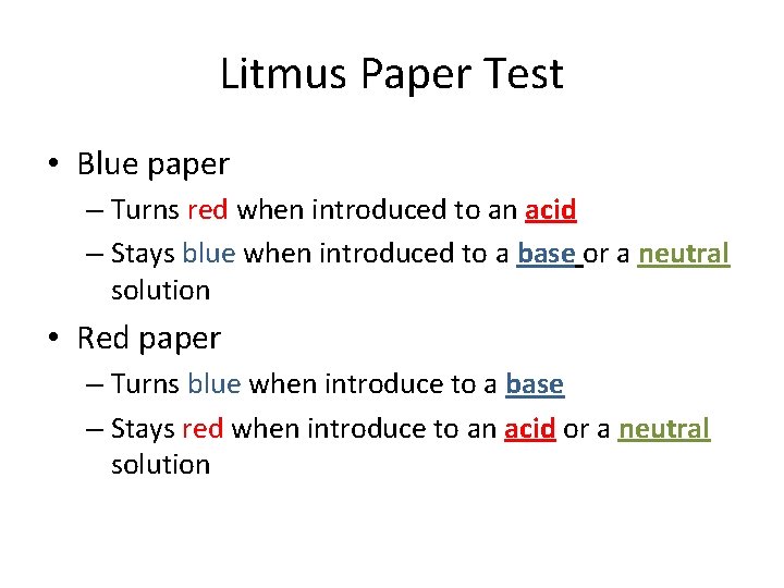 Litmus Paper Test • Blue paper – Turns red when introduced to an acid