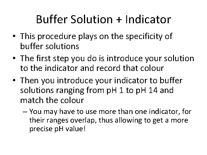 Buffer Solution + Indicator • This procedure plays on the specificity of buffer solutions