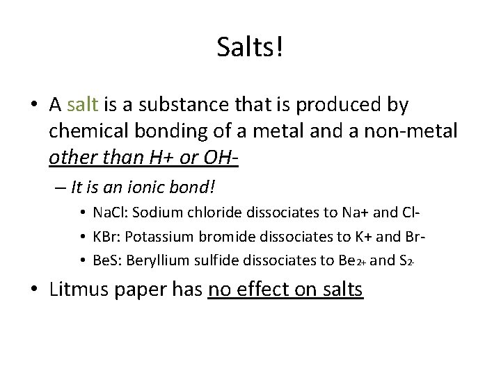 Salts! • A salt is a substance that is produced by chemical bonding of