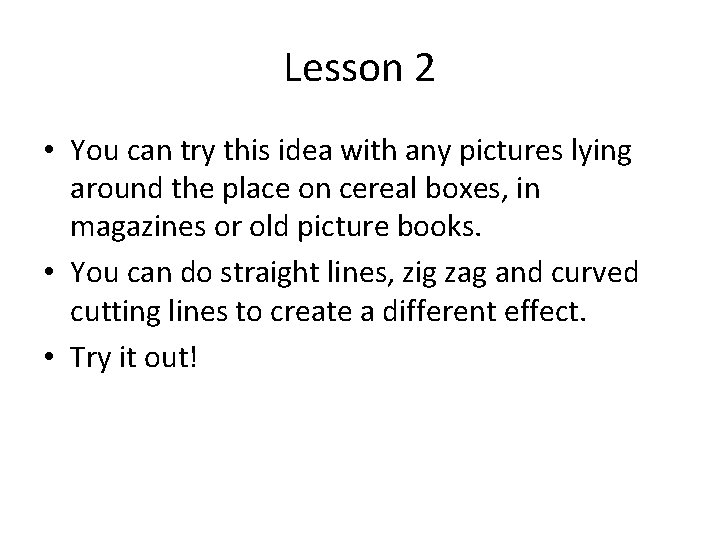 Lesson 2 • You can try this idea with any pictures lying around the