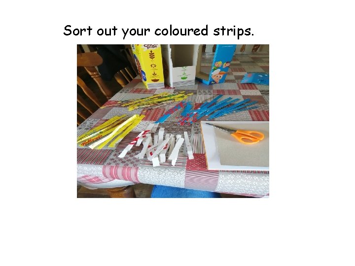 Sort out your coloured strips. 