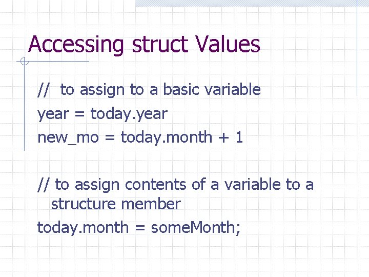 Accessing struct Values // to assign to a basic variable year = today. year