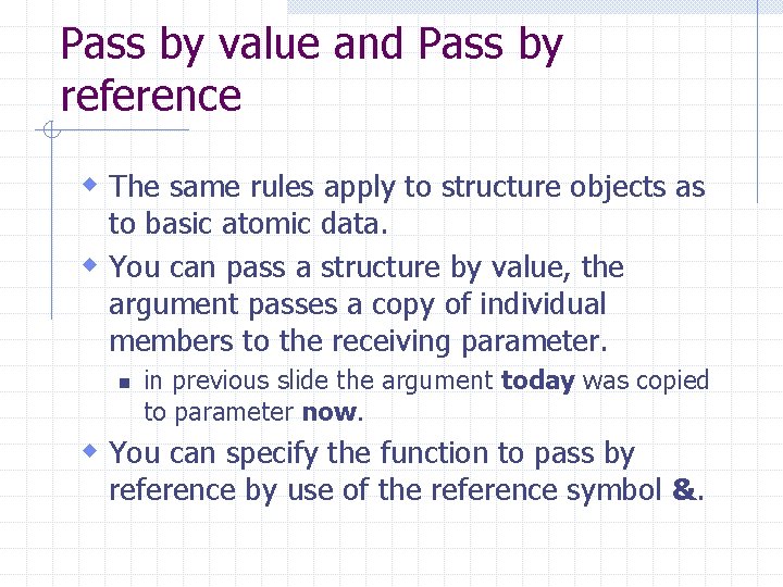 Pass by value and Pass by reference w The same rules apply to structure