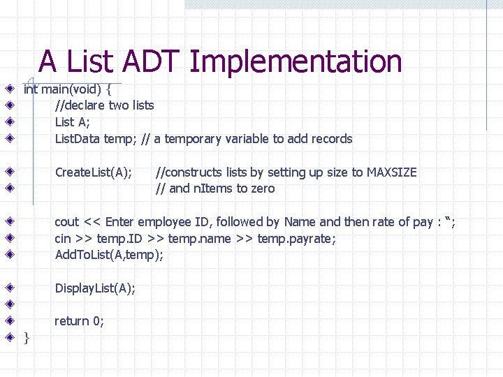 A List ADT Implementation int main(void) { //declare two lists List A; List. Data