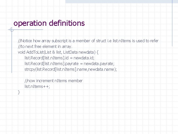 operation definitions //Notice how array subscript is a member of struct i. e list.