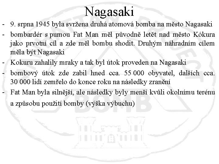 Nagasaki - 9. srpna 1945 byla svržena druhá atomová bomba na město Nagasaki -