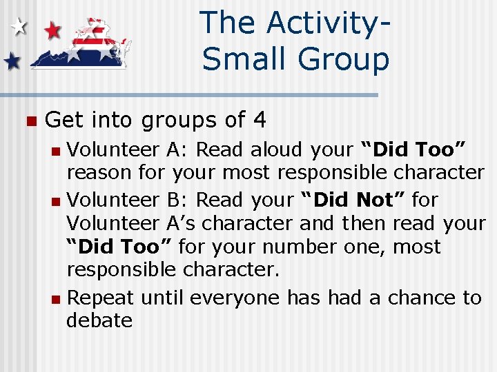 The Activity. Small Group n Get into groups of 4 Volunteer A: Read aloud