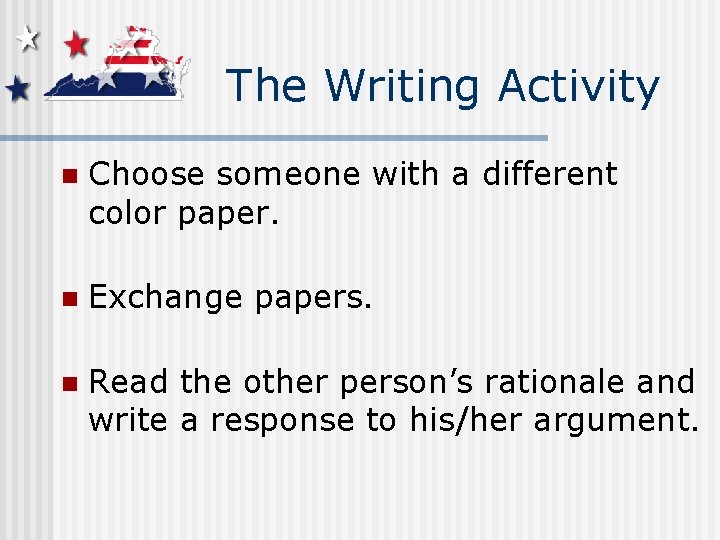 The Writing Activity n Choose someone with a different color paper. n Exchange papers.