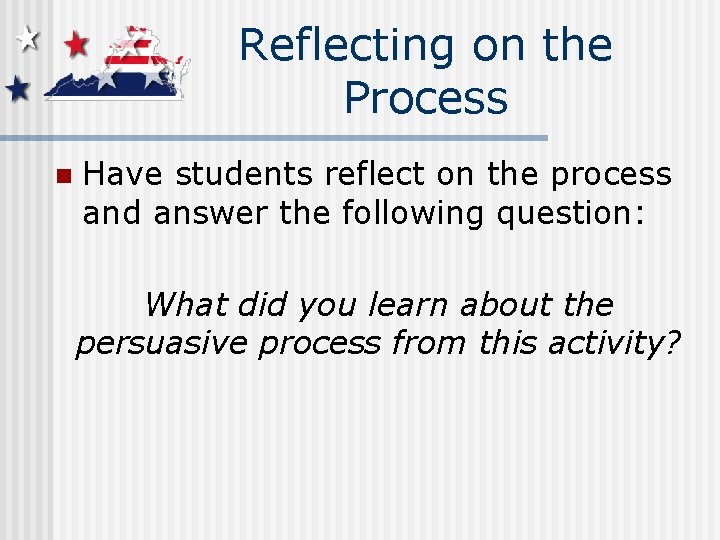 Reflecting on the Process n Have students reflect on the process and answer the