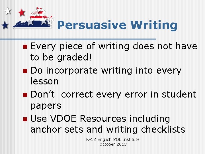 Persuasive Writing Every piece of writing does not have to be graded! n Do