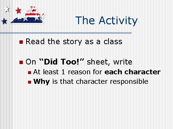 The Activity n Read the story as a class n On “Did Too!” sheet,