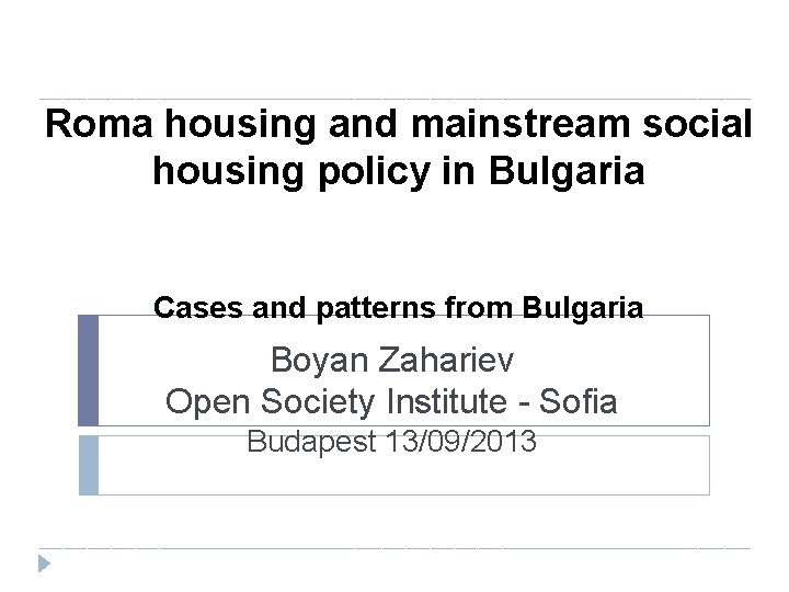 Roma housing and mainstream social housing policy in Bulgaria Cases and patterns from Bulgaria