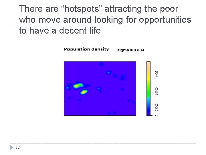 There are “hotspots” attracting the poor who move around looking for opportunities to have