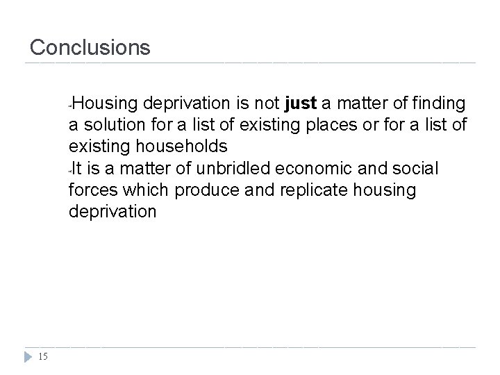 Conclusions Housing deprivation is not just a matter of finding a solution for a