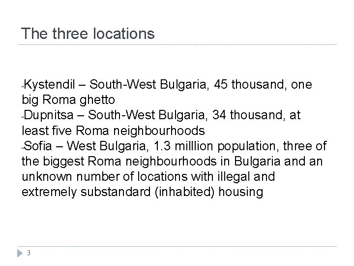 The three locations Kystendil – South-West Bulgaria, 45 thousand, one big Roma ghetto Dupnitsa