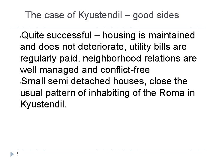 The case of Kyustendil – good sides Quite successful – housing is maintained and