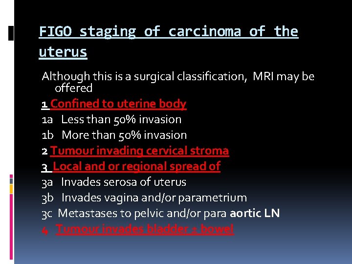 FIGO staging of carcinoma of the uterus Although this is a surgical classification, MRI