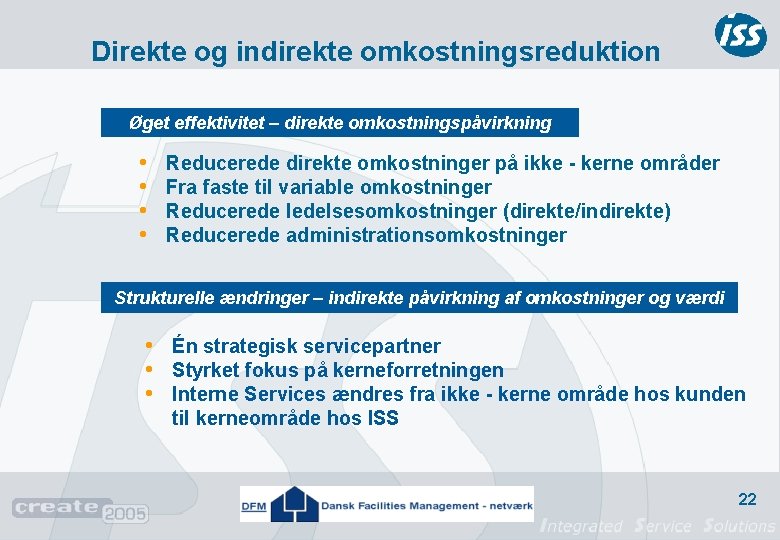 Direkte og indirekte omkostningsreduktion Øget effektivitet – direkte omkostningspåvirkning • • Reducerede direkte omkostninger