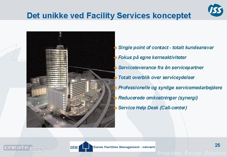 Det unikke ved Facility Services konceptet è Single point of contact - totalt kundeansvar