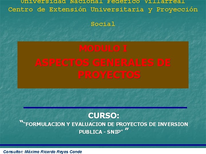Universidad Nacional Federico Villarreal Centro de Extensión Universitaria y Proyección Social MODULO I ASPECTOS