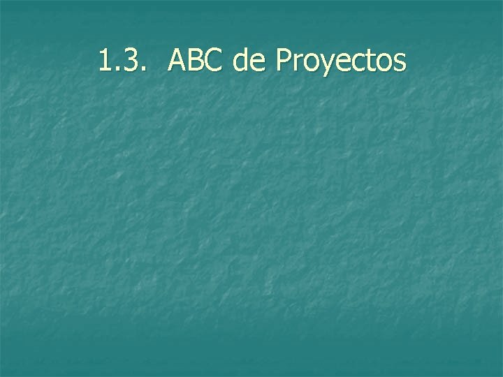 1. 3. ABC de Proyectos 