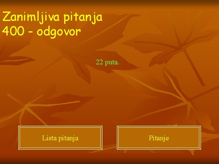 Zanimljiva pitanja 400 - odgovor 22 puta. Lista pitanja Pitanje 