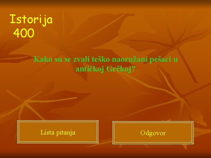 Istorija 400 Kako su se zvali teško naoružani pešaci u antičkoj Grčkoj? Lista pitanja