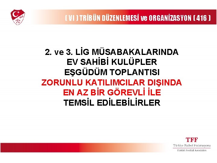 ( VI ) TRİBÜN DÜZENLEMESİ ve ORGANİZASYON ( 416 ) 2. ve 3. LİG