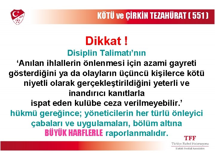 KÖTÜ ve ÇİRKİN TEZAHÜRAT ( 551 ) Dikkat ! Disiplin Talimatı’nın ‘Anılan ihlallerin önlenmesi