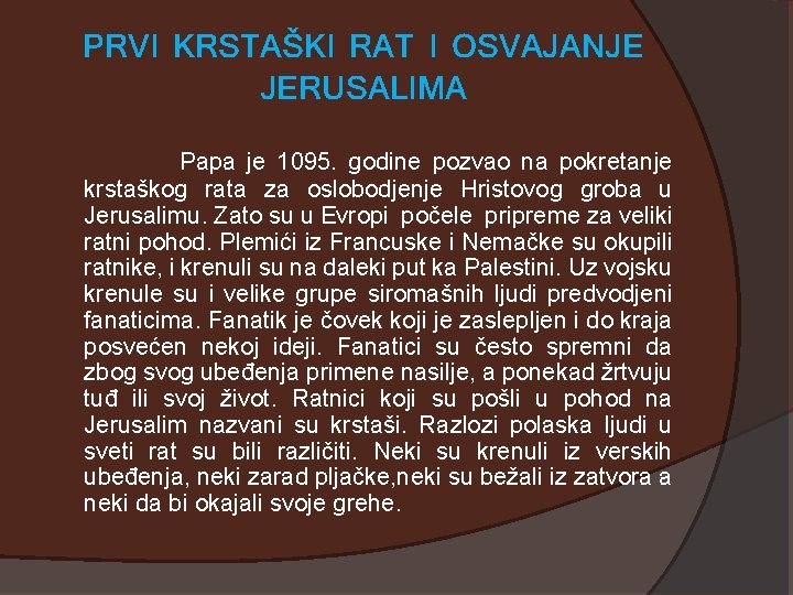 PRVI KRSTAŠKI RAT I OSVAJANJE JERUSALIMA Papa je 1095. godine pozvao na pokretanje krstaškog