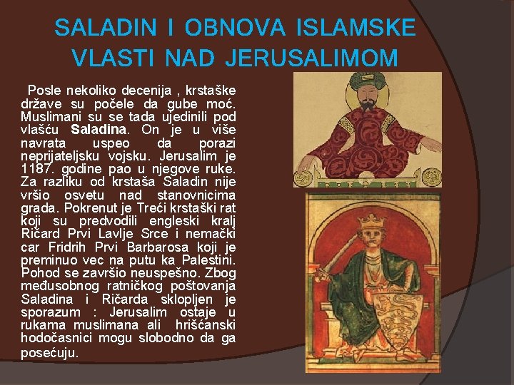 SALADIN I OBNOVA ISLAMSKE VLASTI NAD JERUSALIMOM Posle nekoliko decenija , krstaške države su