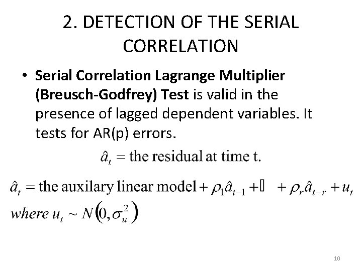 2. DETECTION OF THE SERIAL CORRELATION • Serial Correlation Lagrange Multiplier (Breusch-Godfrey) Test is