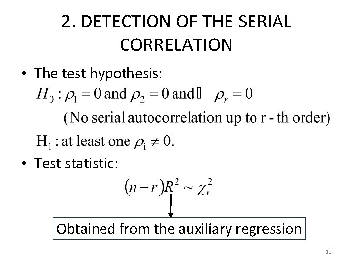 2. DETECTION OF THE SERIAL CORRELATION • The test hypothesis: • Test statistic: Obtained