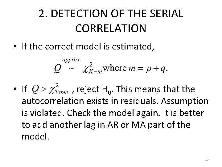 2. DETECTION OF THE SERIAL CORRELATION • If the correct model is estimated, •
