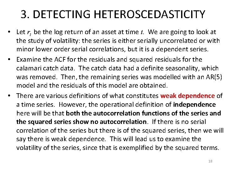 3. DETECTING HETEROSCEDASTICITY • Let rt be the log return of an asset at
