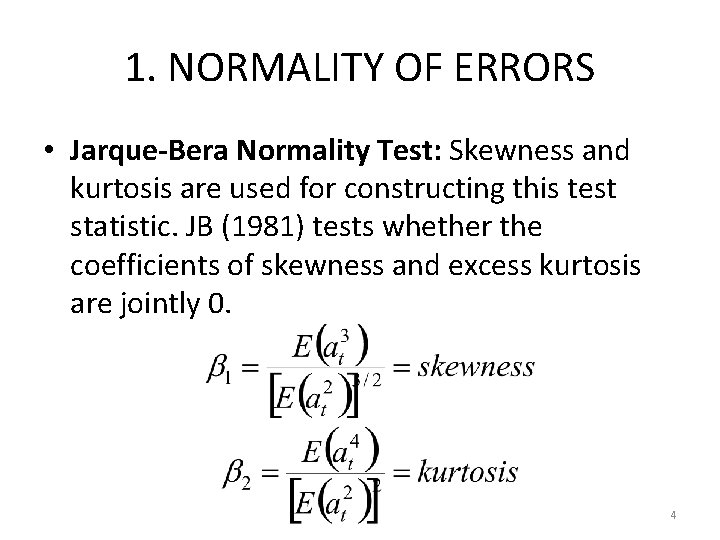 1. NORMALITY OF ERRORS • Jarque-Bera Normality Test: Skewness and kurtosis are used for