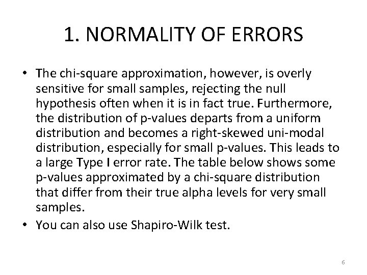 1. NORMALITY OF ERRORS • The chi-square approximation, however, is overly sensitive for small